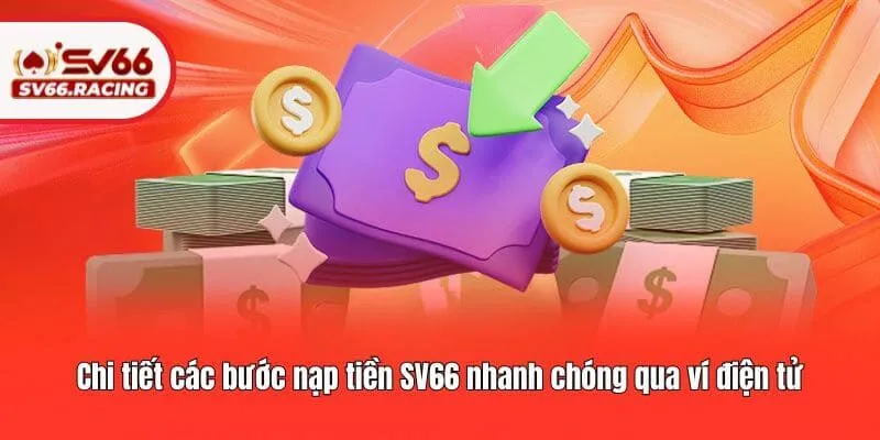 Chi tiết các bước nạp tiền SV66 nhanh chóng qua ví điện tử