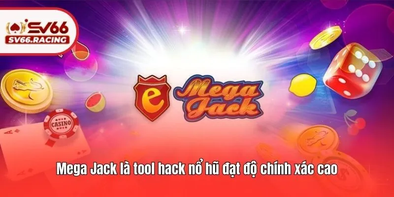 Mega Jack là tool hack nổ hũ đạt độ chính xác cao