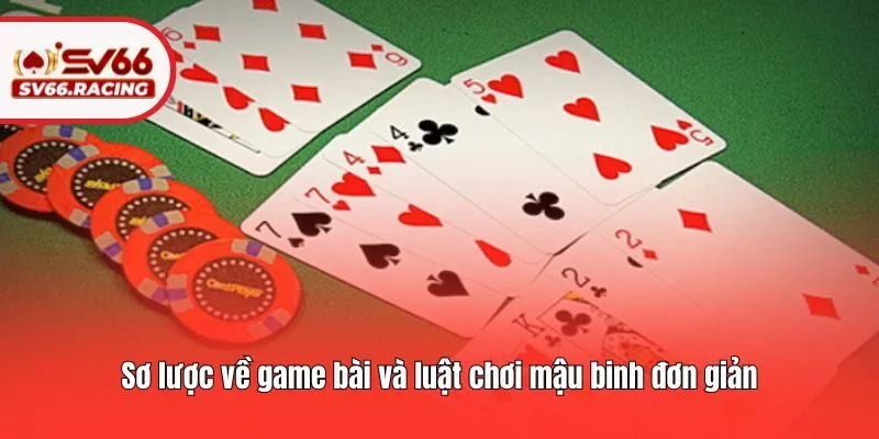 Sơ lược về game bài và luật chơi mậu binh đơn giản