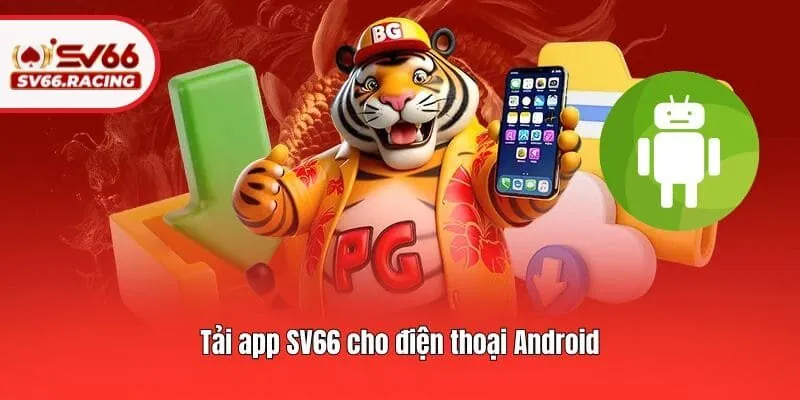 Tải app SV66 cho điện thoại Android