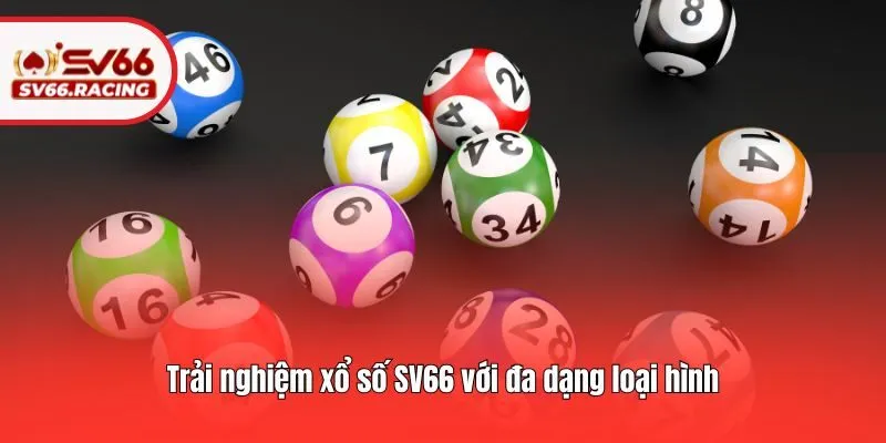 Trải nghiệm xổ số SV66 với đa dạng loại hình