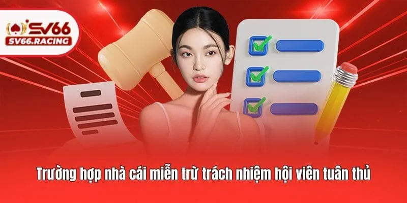 Trường hợp nhà cái miễn trừ trách nhiệm hội viên tuân thủ